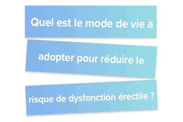 Quel est le mode de vie à adopter pour réduire le risque de dysfonction érectile