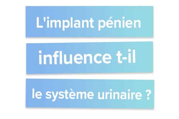 L'implant pénien influence t-il le système urinaire