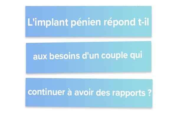 L'implant pénien répond t-il aux besoins d'un couple qui souhaite continuer à avoir des rapports ?