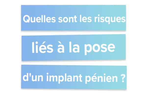 Quelles sont les risques liés à la pose d'un implant pénien ?