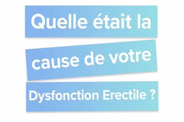 Quelle était la cause de votre Dysfonction Erectile_1